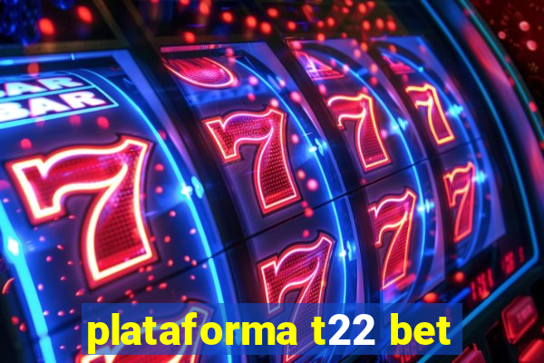 plataforma t22 bet