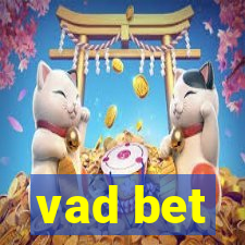 vad bet