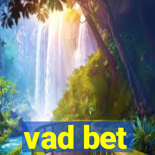 vad bet