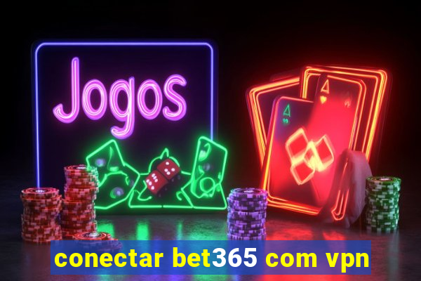 conectar bet365 com vpn