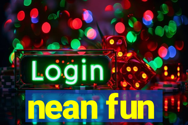 nean fun