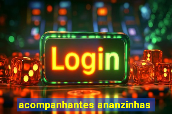 acompanhantes ananzinhas