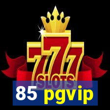 85 pgvip