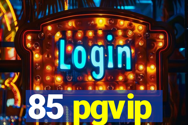 85 pgvip