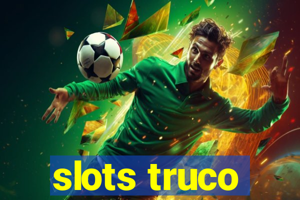 slots truco