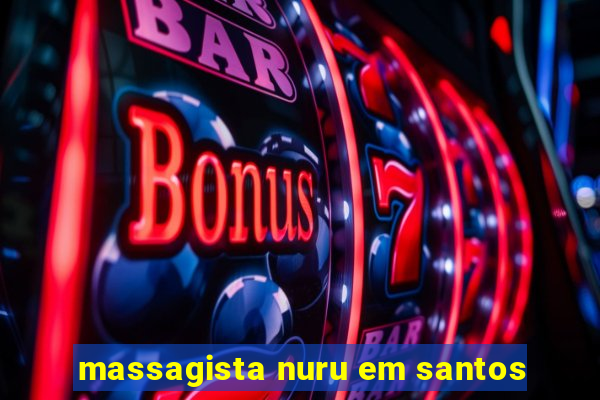 massagista nuru em santos