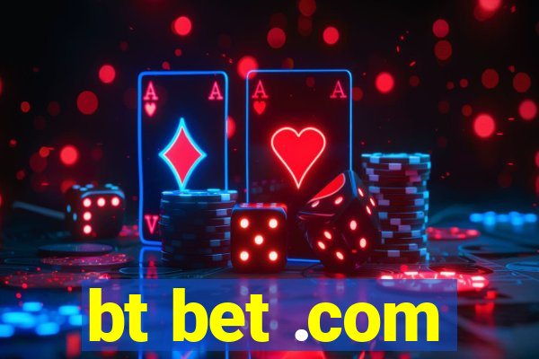 bt bet .com