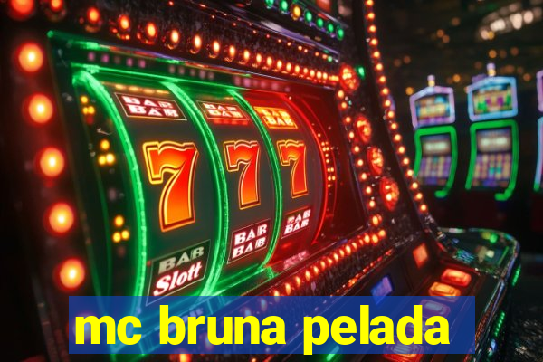 mc bruna pelada