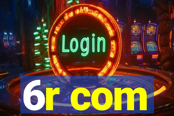 6r com