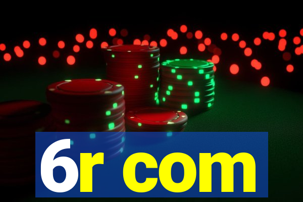 6r com