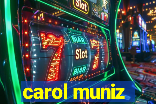 carol muniz
