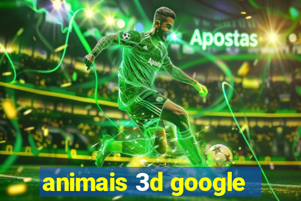 animais 3d google
