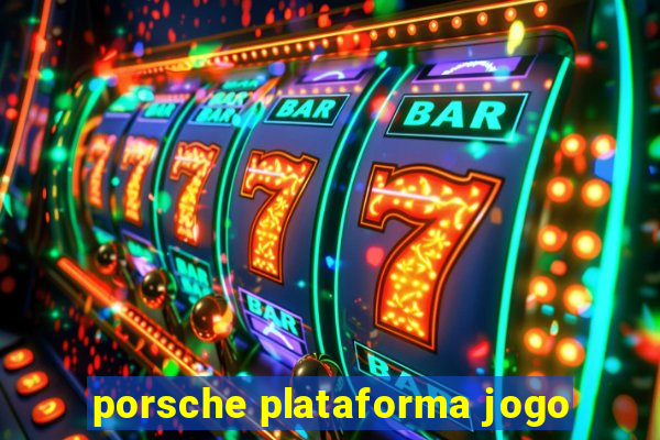 porsche plataforma jogo