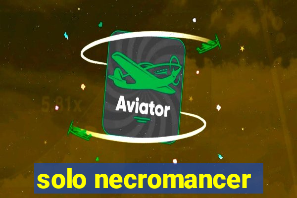 solo necromancer