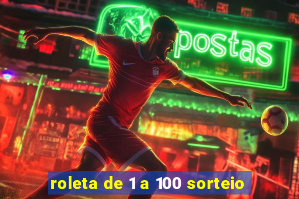 roleta de 1 a 100 sorteio