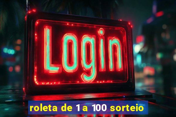 roleta de 1 a 100 sorteio