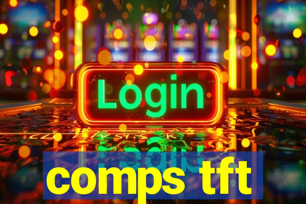 comps tft