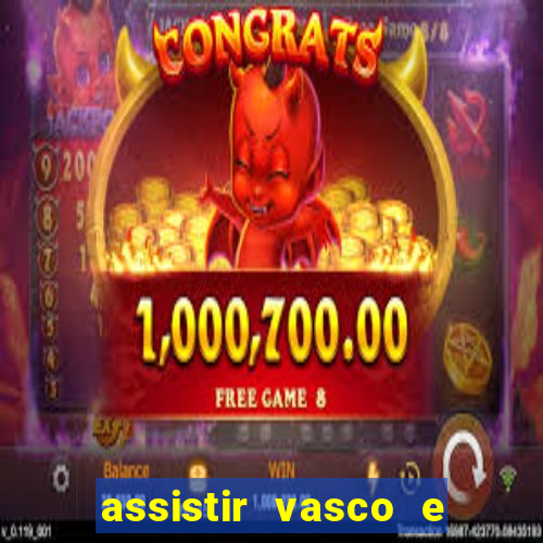 assistir vasco e internacional futemax