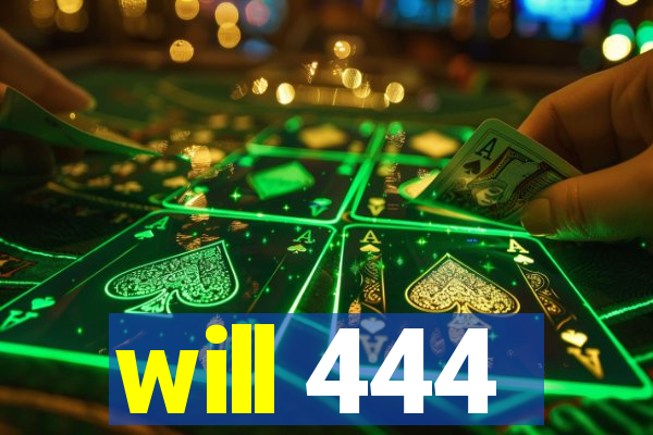 will 444