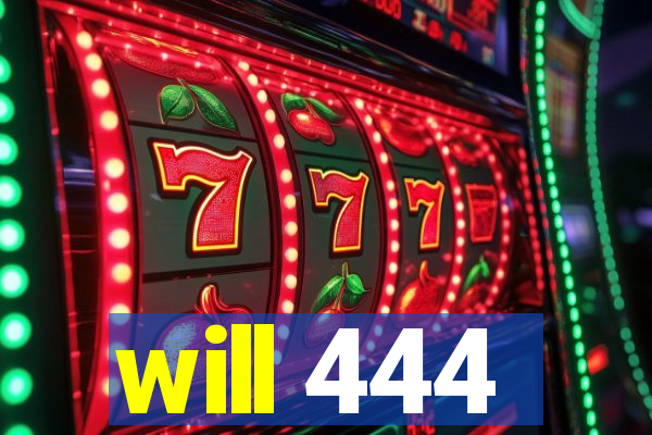 will 444