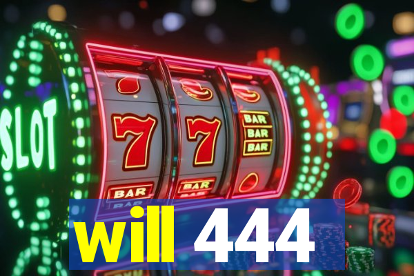 will 444