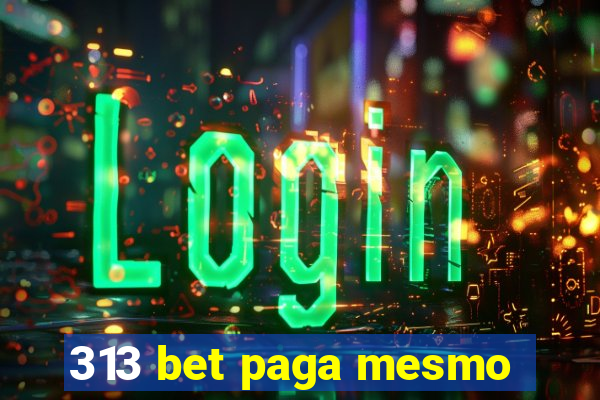 313 bet paga mesmo