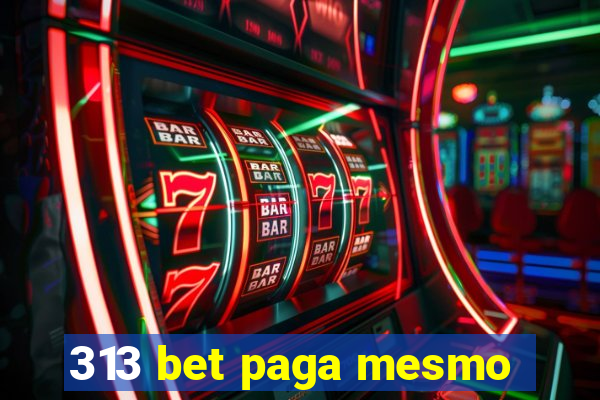 313 bet paga mesmo