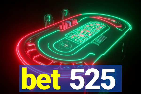 bet 525