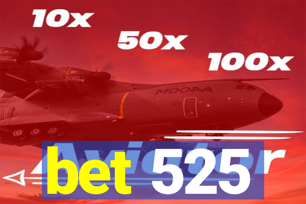 bet 525