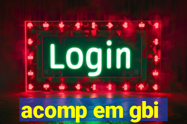 acomp em gbi