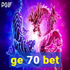 ge 70 bet