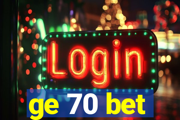 ge 70 bet