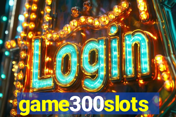 game300slots