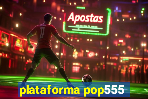 plataforma pop555