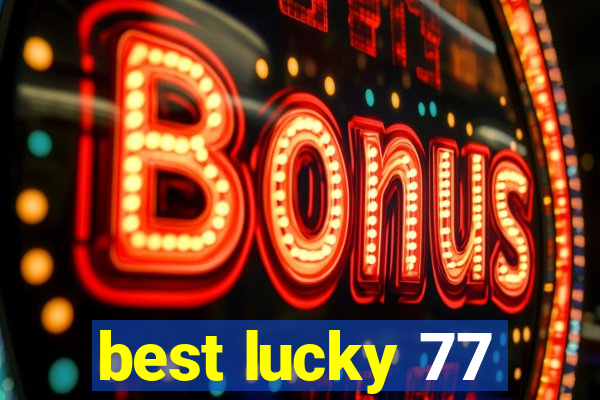 best lucky 77