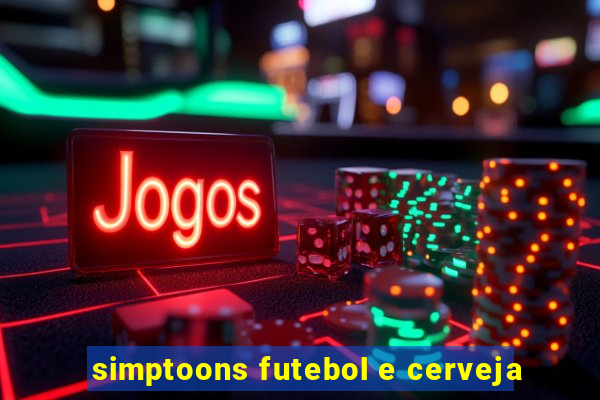 simptoons futebol e cerveja
