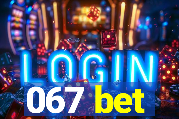 067 bet