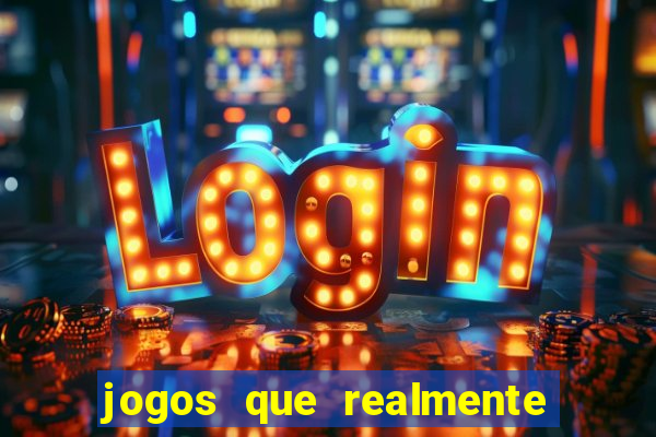 jogos que realmente da dinheiro