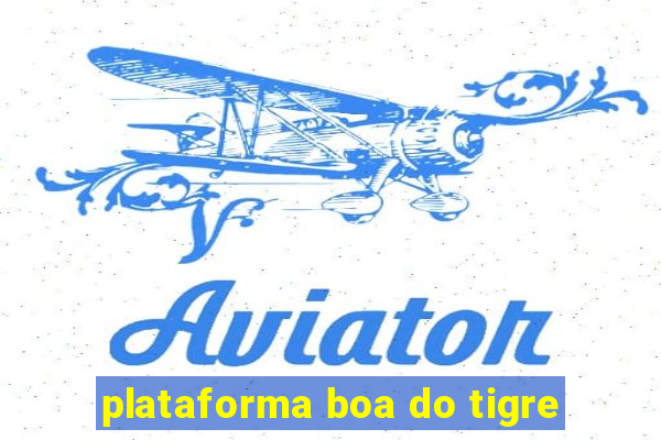 plataforma boa do tigre