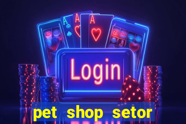 pet shop setor vila nova goiania