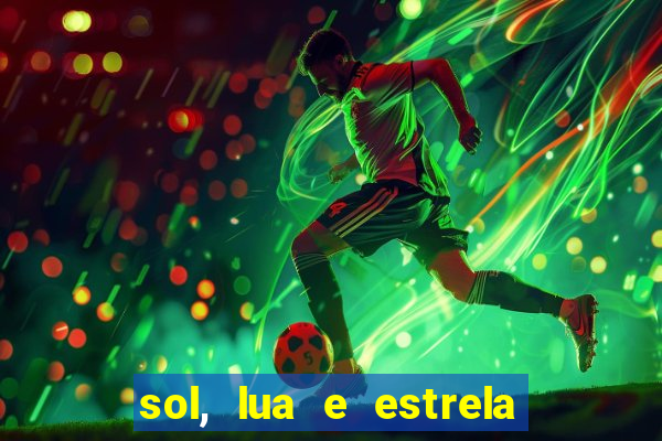 sol, lua e estrela significado amizade