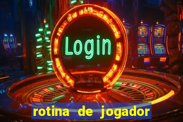 rotina de jogador de futebol