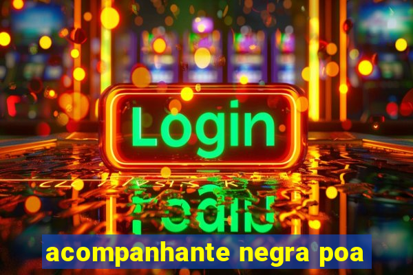 acompanhante negra poa