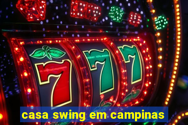 casa swing em campinas