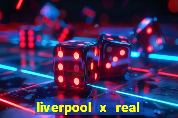 liverpool x real madrid ao vivo futemax