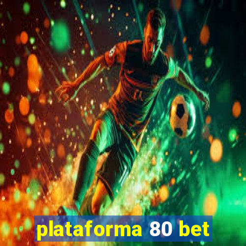 plataforma 80 bet