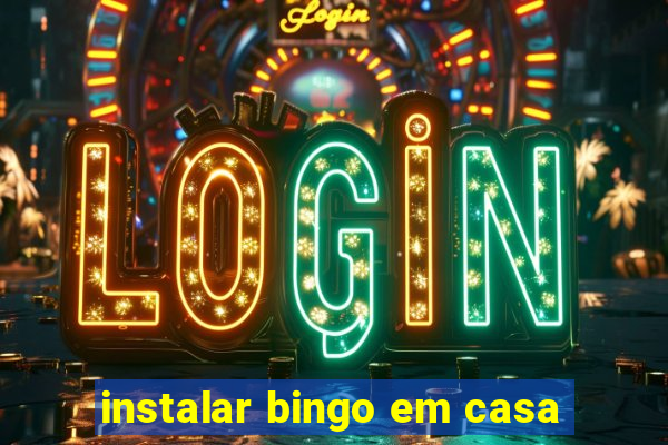 instalar bingo em casa