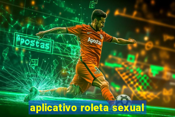 aplicativo roleta sexual