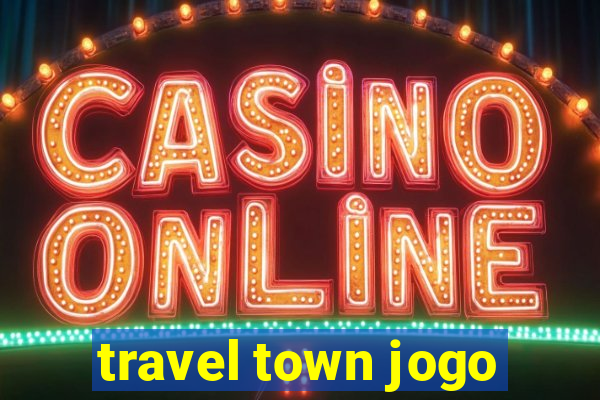 travel town jogo