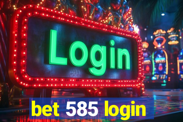 bet 585 login